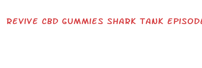 revive cbd gummies shark tank episode