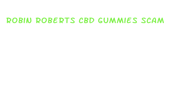 robin roberts cbd gummies scam