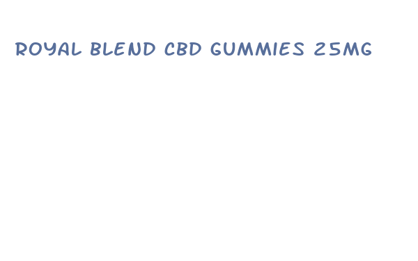 royal blend cbd gummies 25mg