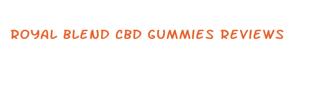 royal blend cbd gummies reviews