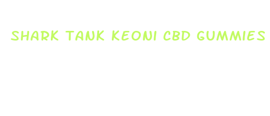 shark tank keoni cbd gummies