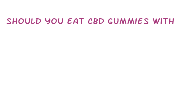 should you eat cbd gummies with food