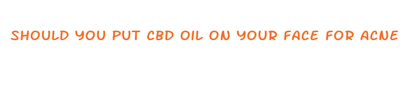 should you put cbd oil on your face for acne