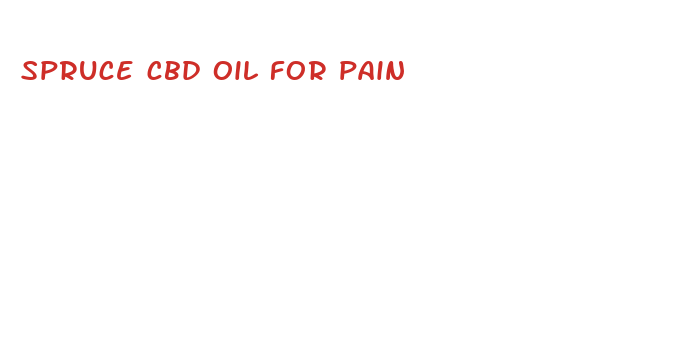 spruce cbd oil for pain