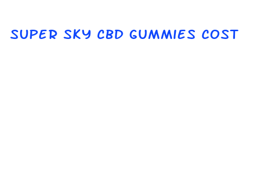 super sky cbd gummies cost