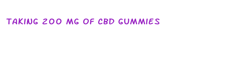 taking 200 mg of cbd gummies