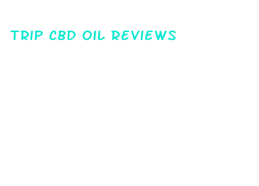 trip cbd oil reviews