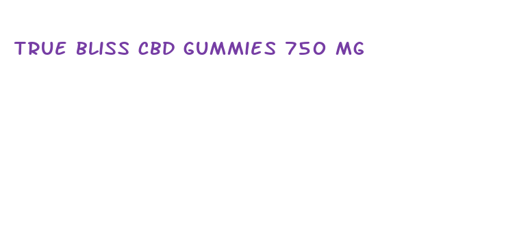 true bliss cbd gummies 750 mg