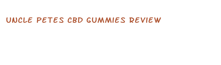 uncle petes cbd gummies review