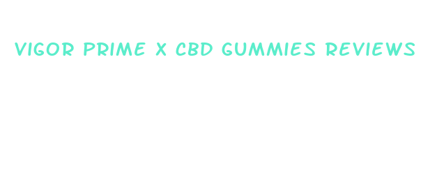 vigor prime x cbd gummies reviews