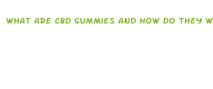 what are cbd gummies and how do they work