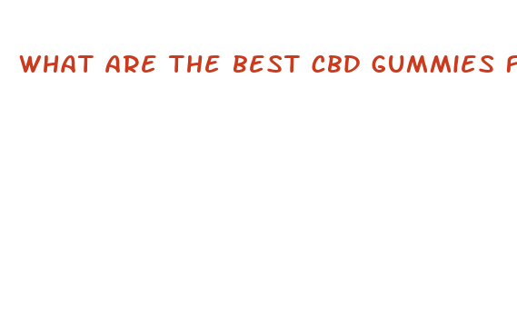 what are the best cbd gummies for adults