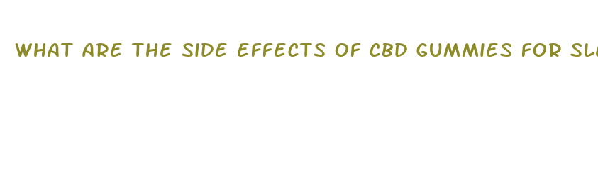 what are the side effects of cbd gummies for sleep