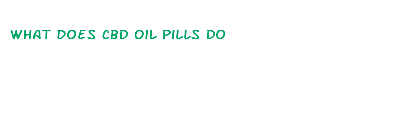 what does cbd oil pills do