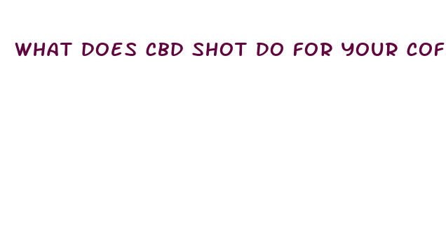 what does cbd shot do for your coffee