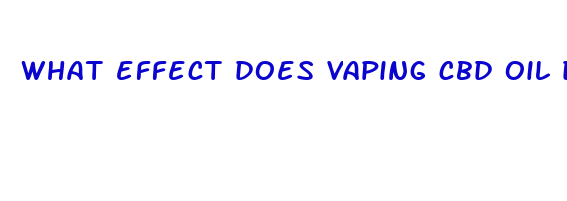 what effect does vaping cbd oil do for you