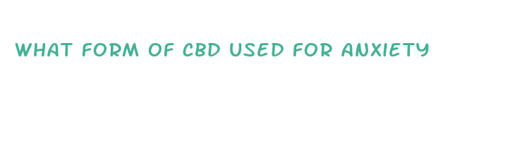 what form of cbd used for anxiety