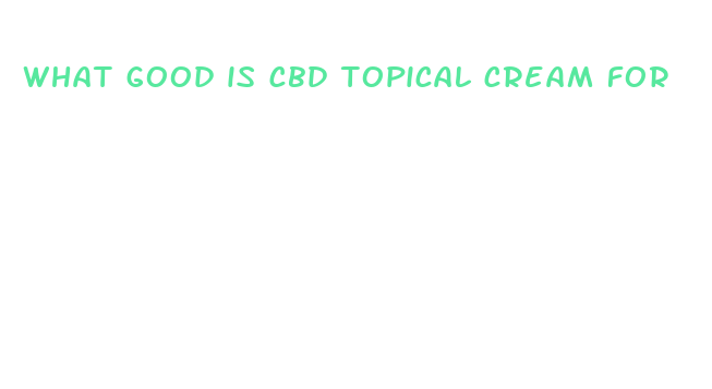 what good is cbd topical cream for