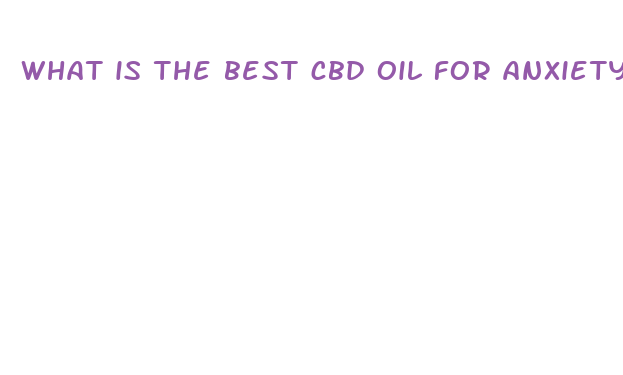 what is the best cbd oil for anxiety in canada