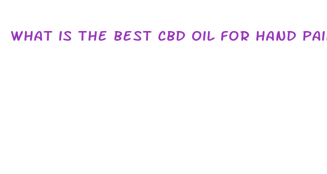 what is the best cbd oil for hand pain