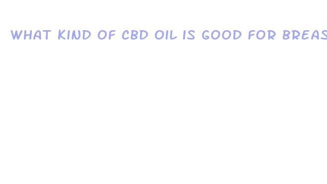 what kind of cbd oil is good for breast cancer