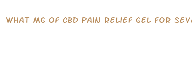 what mg of cbd pain relief gel for severe back pain