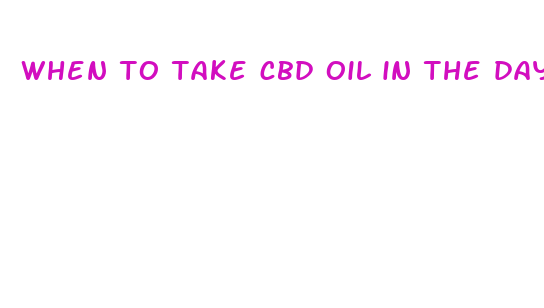 when to take cbd oil in the day