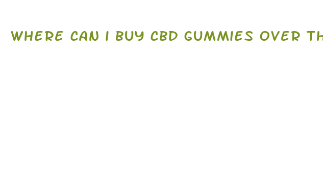 where can i buy cbd gummies over the counter