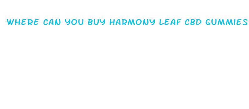 where can you buy harmony leaf cbd gummies