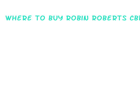 where to buy robin roberts cbd gummies