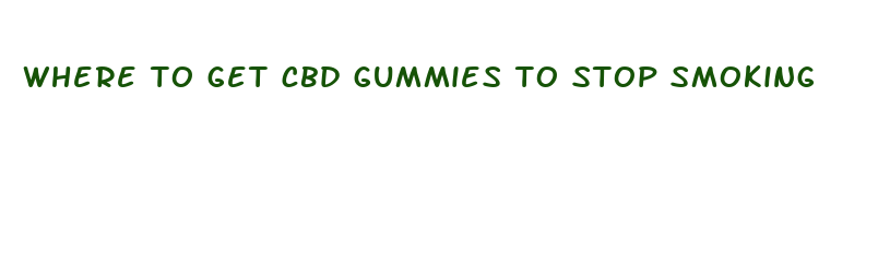 where to get cbd gummies to stop smoking