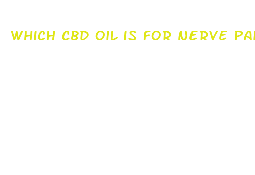 which cbd oil is for nerve pain