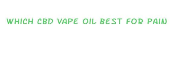 which cbd vape oil best for pain