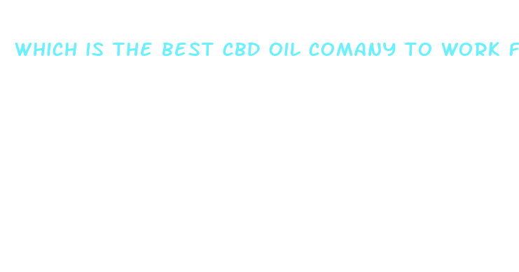 which is the best cbd oil comany to work for