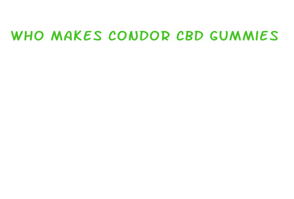 who makes condor cbd gummies