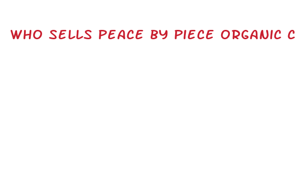 who sells peace by piece organic cbd gummies