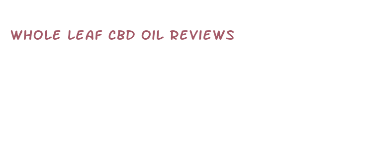 whole leaf cbd oil reviews