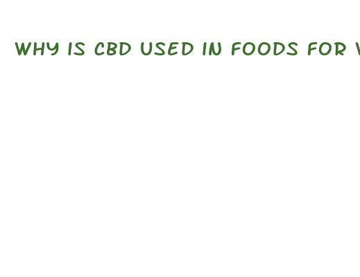 why is cbd used in foods for what purpose