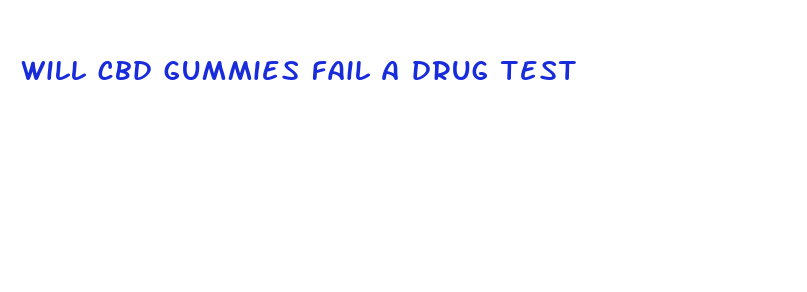 will cbd gummies fail a drug test