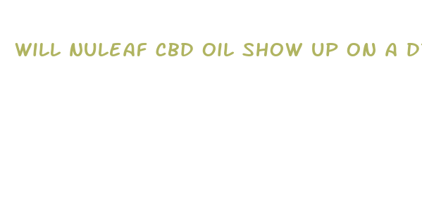 will nuleaf cbd oil show up on a drug test