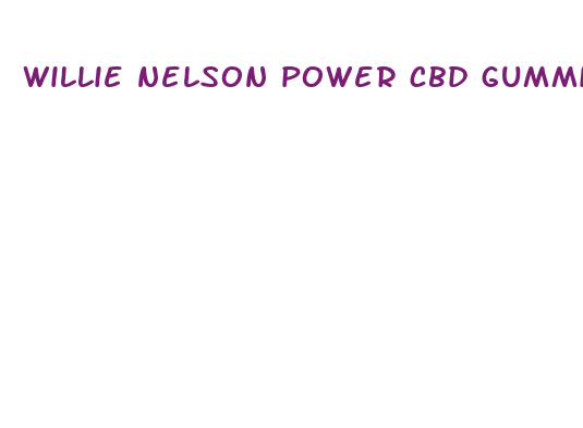 willie nelson power cbd gummies