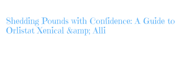 Taking Nutrition Control: Tips for Success Remarkable-results with Orlistat