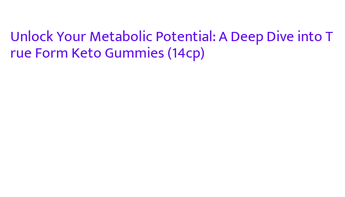 Unlock Your Metabolic Potential: A Deep Dive into True Form Keto ...