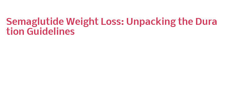semaglutide guidelines weight loss The Unbeatable Basics of Semaglutide Ultimate