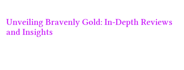 3. The Performance of Bravenly In-demand Gold in Real-World Strategic Scenarios