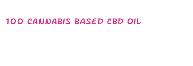 100 cannabis based cbd oil