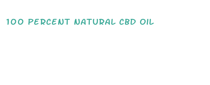 100 percent natural cbd oil