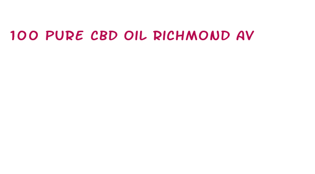 100 pure cbd oil richmond av