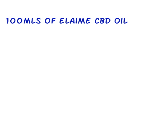 100mls of elaime cbd oil