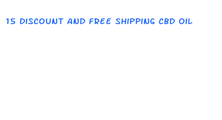 15 discount and free shipping cbd oil